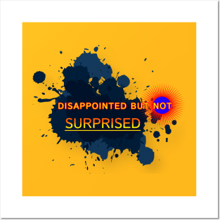 Disappointed But Not Surprised Design Posters and Art